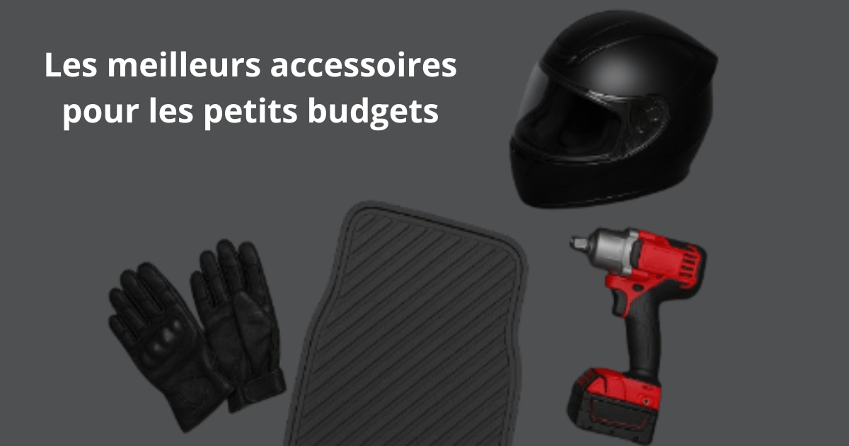 Les meilleurs accessoires pour les petits budgets