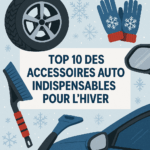 Top 10 des accessoires auto indispensables pour l'hiver
